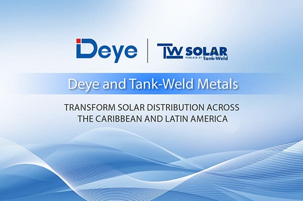 Deye and Tank-Weld Metals Announce Strategic Partnership to Transform Solar Distribution across the Caribbean and Latin America
